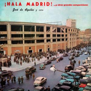 Jose De Aguilar的專輯¡Hala Madrid! ...Y Otras Grandes Composiciones