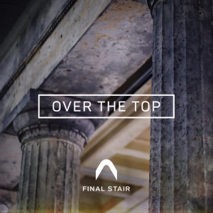 收聽Final Stair的Over The Top歌詞歌曲