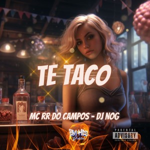 Listen to Te Taco (Explicit) song with lyrics from MC RR do Campos