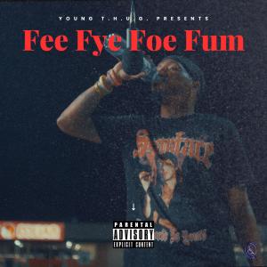 收聽Young T.H.U.G.的Fee Fye Foe Fum (Wheel Chair Mix|Explicit)歌詞歌曲