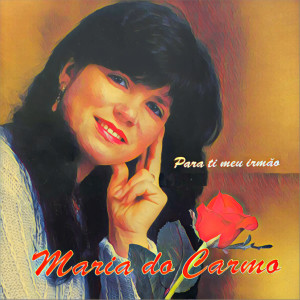 Maria do Carmo的專輯Para Ti Meu Irmão
