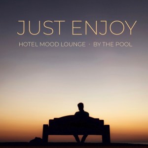 Dengarkan By The Pool lagu dari Just Enjoy dengan lirik