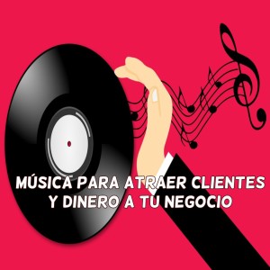 Música para Atraer Clientes y Dinero a tu Negocio dari Background Music