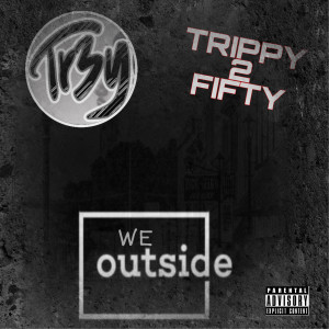 Album We Outside (Explicit) oleh Tr3y