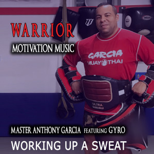 Listen to Working up a Sweat (feat. Gyro) song with lyrics from MASTER ANTHONY GARCIA