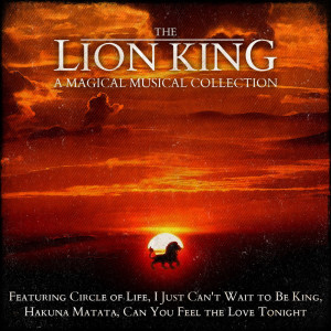 Album The Lion King a Magical Musical Collection (Original Musical Soundtrack) oleh The West End Orchestra And Singers