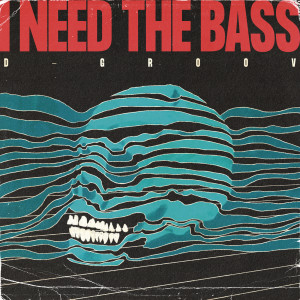 收聽D-Groov的I Need the Bass (Extended Mix)歌詞歌曲