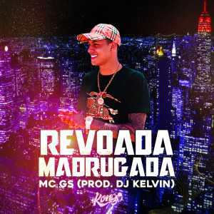 Listen to REVOADA MADRUGADA (Explicit) song with lyrics from Mc Gs