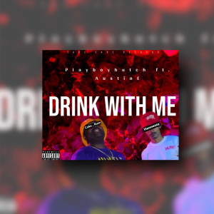 Album Drink with Me (Explicit) from Playboyhutch