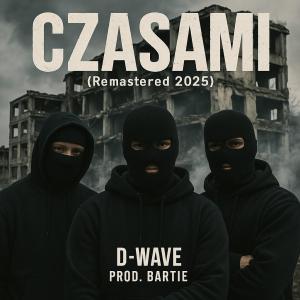 收聽D-Wave的CZASAMI (feat. BarTie & Samuel Show) (Remastered 2025|Explicit)歌詞歌曲