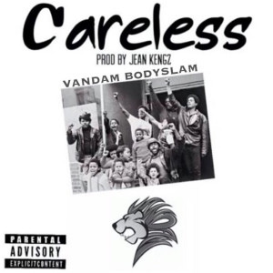 Dengarkan lagu Careless (Explicit) nyanyian Vandam Bodyslam dengan lirik