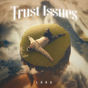 Dengarkan lagu Trust Issues nyanyian Loka dengan lirik