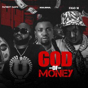 收聽Patient Dawg的God Of Money (feat. Figo M & Kulsoul)歌詞歌曲