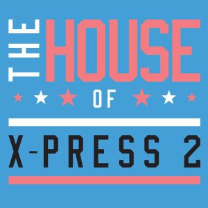 X-Press2的專輯The House of X-Press 2