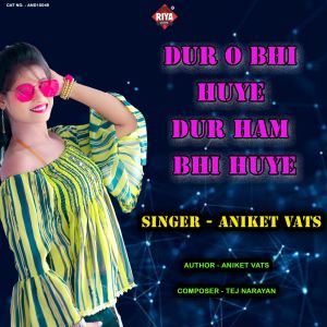 Listen to Dur O Bhi Huye Dur Ham Bhi Huye song with lyrics from Aniket Vats