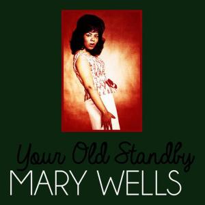收聽Mary Wells的Your Old Standby歌詞歌曲