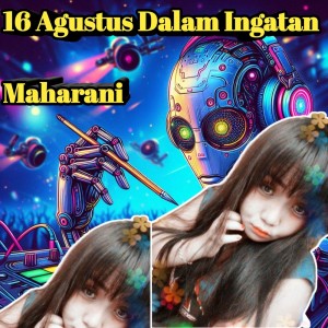 收聽Maharani的16 Agustus Dalam Ingatan歌詞歌曲