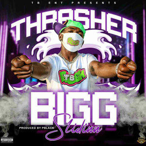 Listen to Bigg Slidinn (Explicit) song with lyrics from Thrasher