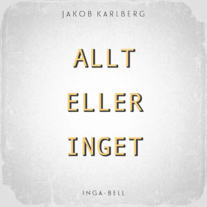 อัลบัม Allt eller inget (Explicit) ศิลปิน Jakob Karlberg