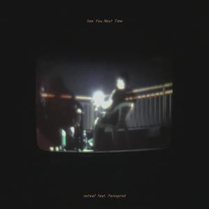 ดาวน์โหลดและฟังเพลง See You Next Time (feat. Fenixprod) พร้อมเนื้อเพลงจาก noteaf