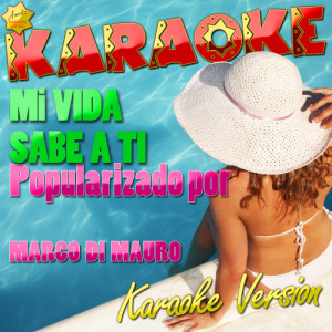 ดาวน์โหลดและฟังเพลง Mi Vida Sabe a Ti (Popularizado Por Marco Di Mauro) [Karaoke Version] (Karaoke Version) พร้อมเนื้อเพลงจาก Ameritz Karaoke Latino