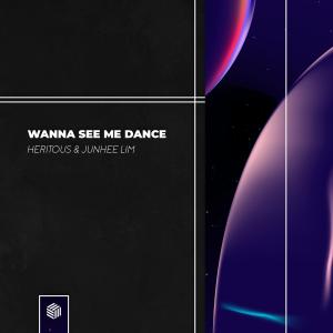 收聽HERITOUS的Wanna See Me Dance歌詞歌曲