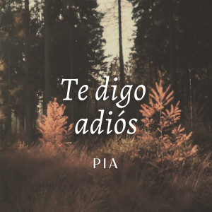 Pia的專輯Te Digo Adios