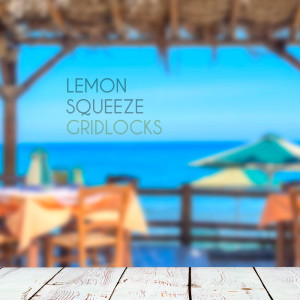 Gridlocks的专辑Lemon Squeeze