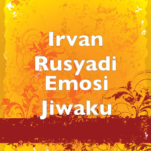 Listen to Emosi Jiwaku song with lyrics from Irvan Rusyadi