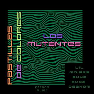 收聽Deenom的Pastillas de Colores (LOS MUTANTES) (Explicit)歌詞歌曲