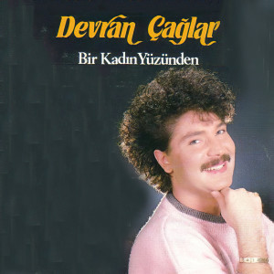 Dengarkan Bir Kadın Yüzünden lagu dari Devran Çağlar dengan lirik