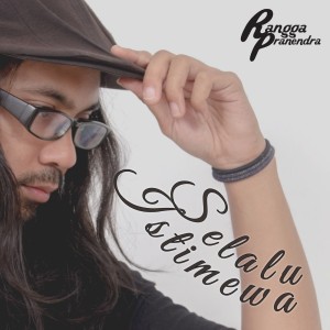 Dengarkan lagu Selalu Istimewa nyanyian Rangga Pranendra dengan lirik