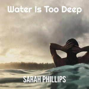 อัลบัม Water Is Too Deep ศิลปิน Sarah Phillips