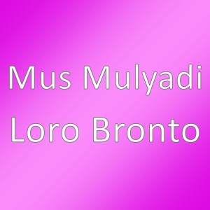 Mus Mulyadi的專輯Loro Bronto