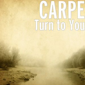 ดาวน์โหลดและฟังเพลง Turn to You พร้อมเนื้อเพลงจาก Carpe