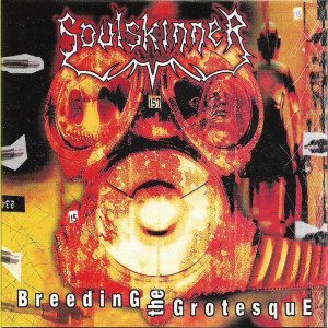 Soulskinner的專輯Breeding the Grotesque (Explicit)