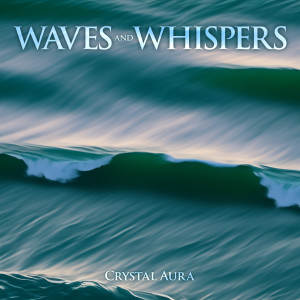 Album Waves and Whispers oleh Crystal Aura