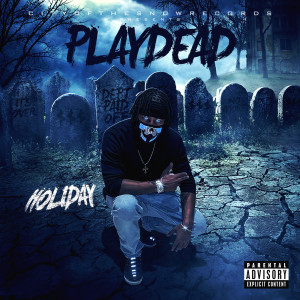Listen to Play Dead (Explicit) song with lyrics from Holiday