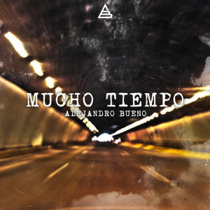 收聽Alejandro Bueno的Mucho Tiempo歌詞歌曲