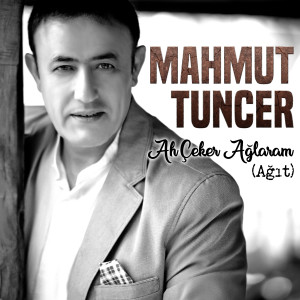 Mahmut Tuncer的专辑Ah Çeker Ağlaram (Ağıt)