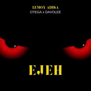 Listen to Ejeh (Explicit) song with lyrics from Lemon Adisa