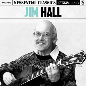 อัลบัม Essential Classics, Vol. 375: Jim Hall ศิลปิน Essential Classics