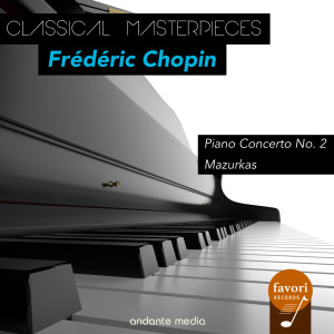 Oliver von Dohnanyi的專輯Classical Masterpieces - Frédéric Chopin: Piano Concerto No. 2 & Mazurkas