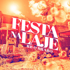 Listen to Festa na Laje (Explicit) song with lyrics from RB O Brabo