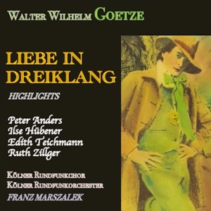 อัลบัม Goetze · Liebe im dreiklang highlights ศิลปิน Peter Anders