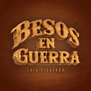 Luis Figueroa的專輯Besos en Guerra