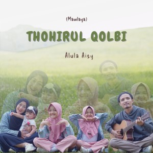 Listen to Thohirul Qolbi (Mawlaya) song with lyrics from Alula Aisy