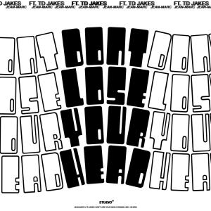ดาวน์โหลดและฟังเพลง Don't Lose Your Head (feat. T.D. Jakes) พร้อมเนื้อเพลงจาก Jean-Marc