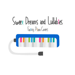 Album Sweet Dreams and Lullabies ~Fantasy Piano Covers~ oleh A-Plus Academy
