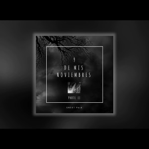Listen to 9 de Mis Noviembres, Pt.2 (Explicit) song with lyrics from Sweet Pain